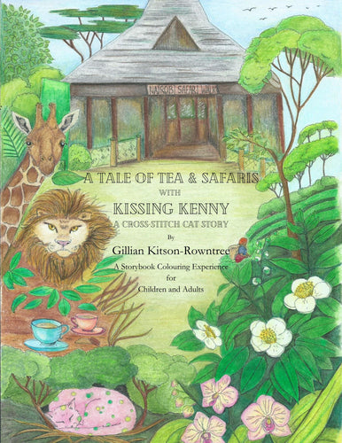 A Tale of Tea and Safaris, with Kissing Kenny : A Cross-Stitch cats story book, colouring book