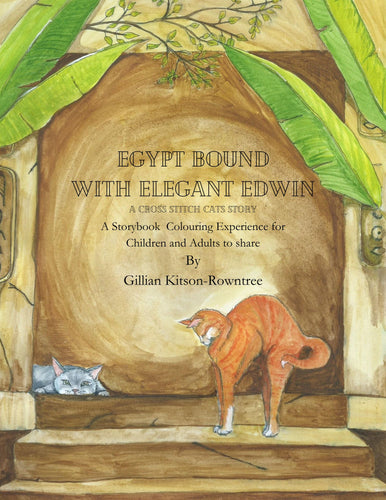 Egypt Bound with Elegant Edwin: a Cross-stitch Cats story, colouring book, Story book